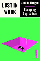 Cover of Lost In Work: Escaping Capitalism